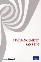 Couverture du livre « Le changement sans fin » de Olivier Vassal aux éditions Pearson