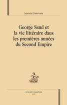 Couverture du livre « George Sand et la vie littéraire dans les premières années du Second Empire » de Mariette Delamaire aux éditions Honore Champion