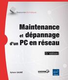 Couverture du livre « Maintenance et dépannage d'un PC en réseau (5e édition) » de Sylvain Gaume aux éditions Eni