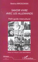 Couverture du livre « SAVOIR VIVRE AVEC LES ALLEMANDS : Petit guide interculturel » de Bettina Mrosowski aux éditions L'harmattan