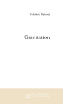 Couverture du livre « GRAVITATION » de Frederic Delalot aux éditions Le Manuscrit