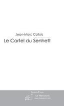 Couverture du livre « Le cartel du senhett » de Jean-Marc Callois aux éditions Le Manuscrit