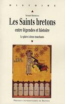 Couverture du livre « Les Saints bretons entre légendes et histoire : Le glaive à deux tranchants » de Bernard Merdrignac aux éditions Pu De Rennes