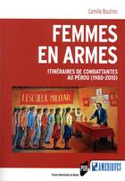 Couverture du livre « Femmes en armes ; itinéraires de combattantes au Pérou (1980-2010) » de Camille Boutron aux éditions Pu De Rennes