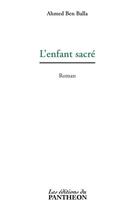 Couverture du livre « L'enfant sacré » de Ahmed Ben Balla aux éditions Du Pantheon