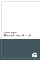 Couverture du livre « Théorie du tout : D = 1/d » de Maxime Paquez aux éditions Du Pantheon
