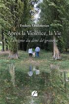 Couverture du livre « Après la violence, la vie ; l'énigme du déni de grossesse » de Frederic Chahmerian aux éditions Editions Du Panthéon