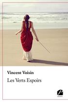 Couverture du livre « Les verts espoirs » de Vincent Voisin aux éditions Editions Du Panthéon