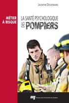 Couverture du livre « La santé psychologique des pompiers » de Jacinthe Douesnard aux éditions Presses De L'universite Du Quebec