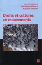 Couverture du livre « Droits et cultures en mouvement » de Francine Saillant aux éditions Presses De L'universite De Laval