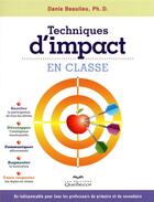 Couverture du livre « Techniques d'impact en classe ; un indispensable pour tous les professeurs du primaire et du secondaire » de Danie Beaulieu aux éditions Quebecor