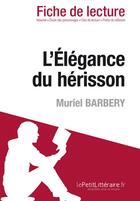 Couverture du livre « L'élégance du hérisson de Muriel Barbery » de Isabelle Defossa aux éditions Lepetitlitteraire.fr