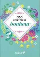 Couverture du livre « 365 recettes de bonheur » de Sophie Touzet aux éditions Chene