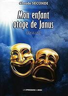 Couverture du livre « Mon enfant otage de Janus » de Claude Secondi aux éditions Presses Du Midi