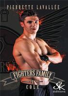 Couverture du livre « Fighters family Tome 5 : Cole » de Pierrette Lavallee aux éditions Sharon Kena