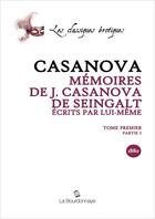Couverture du livre « Memoires De J. Casanova De Seingalt, Ecrits Par Lui-Meme, Tome Premier Partie 1 » de Giacomo Casanova aux éditions La Bourdonnaye