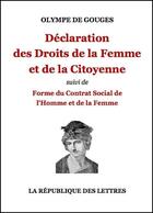 Couverture du livre « Déclaration des droits de la femme et de la citoyenne » de Olympe De Gouges aux éditions Republique Des Lettres