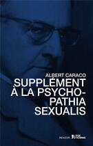 Couverture du livre « Supplément à la psychopathia sexualis » de Albert Caraco aux éditions L'age D'homme
