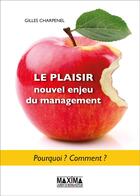 Couverture du livre « Le plaisir, nouvel enjeu du management » de Gilles Charpenel aux éditions Maxima