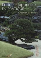 Couverture du livre « La taille japonaise en pratique ; création de Niwaki (2e édition) » de Frederique Dumas aux éditions Le Souffle D'or