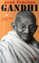 Couverture du livre « Gandhi ; je suis un soldat de la paix » de Jose Freches aux éditions Xo