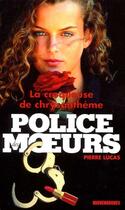 Couverture du livre « Police des moeurs n°147 La Croqueuse de chrysanthèmes » de Pierre Lucas aux éditions Mount Silver