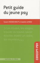 Couverture du livre « Petit guide du jeune psy » de Isabelle Lafarge et Susan Hennen-Wolff aux éditions In Press