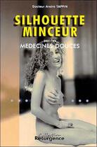 Couverture du livre « Silhouette minceur par medecines douces » de Andre Taffin aux éditions Marco Pietteur