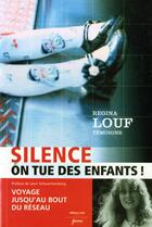 Couverture du livre « Silence ! on tue des enfants (nlle edition) (édition 2004) » de Louf Regina aux éditions Parole Et Silence