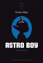 Couverture du livre « Astro Boy ; coeur de fer » de Nicolas Tellop aux éditions Impressions Nouvelles