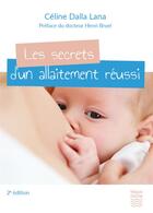 Couverture du livre « Les secrets d'un allaitement réussi (2e édition) » de Celine Dalla Lana aux éditions Frison Roche