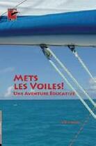 Couverture du livre « Mets les voiles ! une aventure éducative » de Joel Mellina aux éditions L'hebe