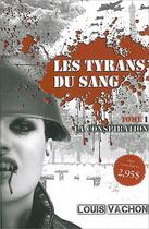 Couverture du livre « Les tyrans du sang t.1 ; la conspiration » de Louis Vachon aux éditions Ada