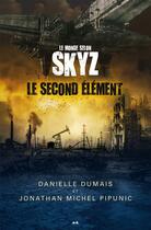 Couverture du livre « Le monde selon Skyz t.1 ; le second élément » de Jonathan Michel Pipunic et Danielle Dumais aux éditions Editions Ada