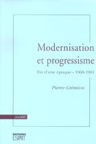 Couverture du livre « Modernisation et progressisme ; fin d'une époque, 1968-1981 » de Pierre Gremion aux éditions Revue Esprit