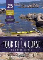 Couverture du livre « Le tour de la corse en kayak de mer » de Pascal Paoli et Laurent Demai aux éditions Canotier