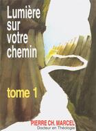 Couverture du livre « Lumière sur votre chemin. Tome 1 » de Marcel Pierre Charle aux éditions Excelsis