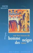 Couverture du livre « Sur les traces de l'homme des neiges russe » de Bayanov Dmitri aux éditions Exergue