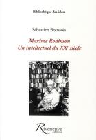 Couverture du livre « Maxime Rodinson ; un intellectuel du XX siècle » de Sebastien Boussois aux éditions Riveneuve