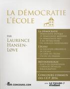 Couverture du livre « La démocratie ; l'école ; sciences Po concours commun (édition 2016) » de Laurence Hansen-Love aux éditions Aux-concours.com