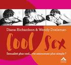 Couverture du livre « Cool sex ; sexualité plus cool... vie amoureuse plus simple ? » de Diana Richardson et Wendy Doeleman aux éditions Almasta