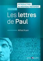 Couverture du livre « Les lettres de Paul : introduction au Nouveau Testament vol.2 » de Alfred Kuen aux éditions Emmaus