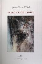 Couverture du livre « Exercices de l'adieu » de Jean Pierre Vidal aux éditions Le Silence Qui Roule