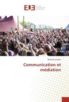 Couverture du livre « Communication et mediation » de Bernard Lamizet aux éditions Editions Universitaires Europeennes