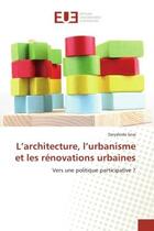 Couverture du livre « L'architecture, l'urbanisme et les renovations urbaines : Vers une politique participative ? » de Darysleida Sosa aux éditions Editions Universitaires Europeennes