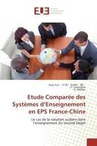 Couverture du livre « Etude comparee des systemes d'enseignement en eps france-chine - le cas de la natation scolaire dans » de Ruan ( )/Grehaigne aux éditions Editions Universitaires Europeennes