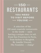 Couverture du livre « 150 restaurants you need to visit before you die » de Vincent Amelie aux éditions Lannoo