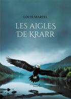 Couverture du livre « Les aigles de Krarr » de Louis Martel aux éditions Baudelaire