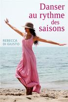 Couverture du livre « Danser au rythme des saisons » de Rebecca Di Giusto aux éditions Librinova