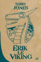 Couverture du livre « Erik le viking » de Terry Jones aux éditions Bragelonne